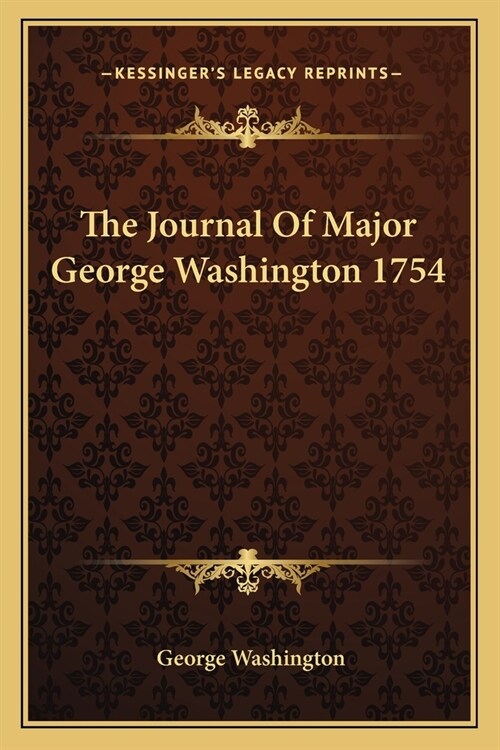 The Journal Of Major George Washington 1754 (Paperback)