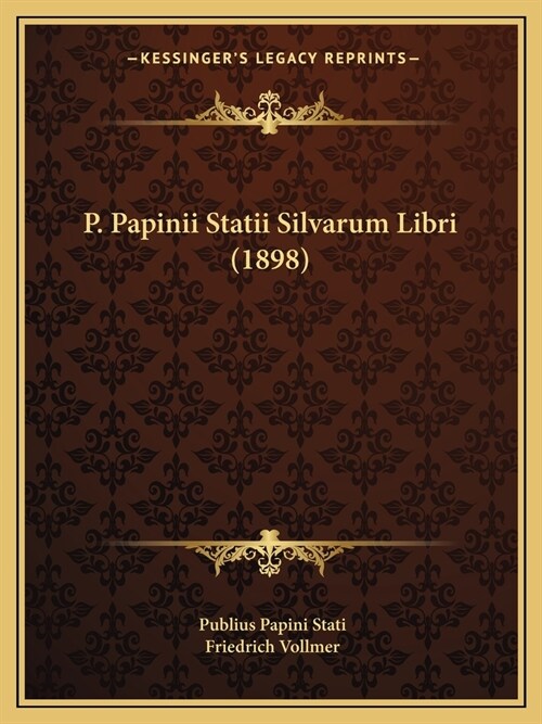 P. Papinii Statii Silvarum Libri (1898) (Paperback)
