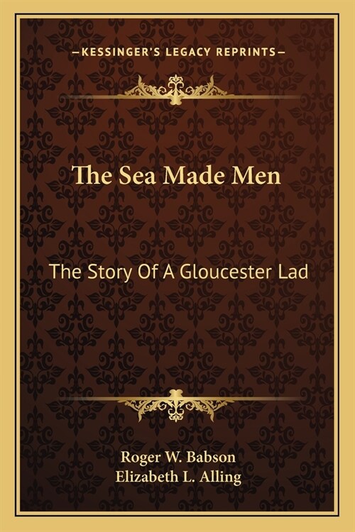 The Sea Made Men: The Story Of A Gloucester Lad (Paperback)