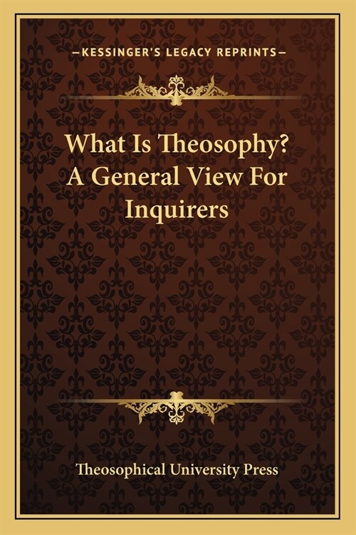 What Is Theosophy? A General View For Inquirers (Paperback)