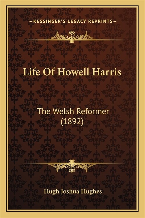 Life Of Howell Harris: The Welsh Reformer (1892) (Paperback)