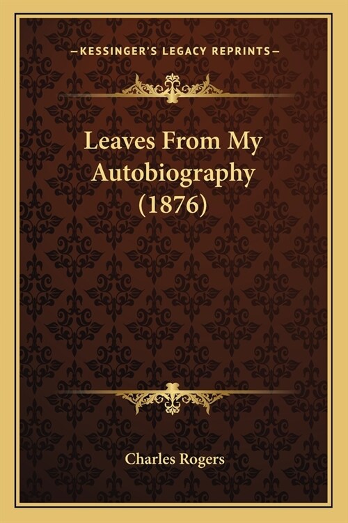 Leaves From My Autobiography (1876) (Paperback)
