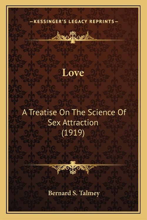 Love: A Treatise On The Science Of Sex Attraction (1919) (Paperback)