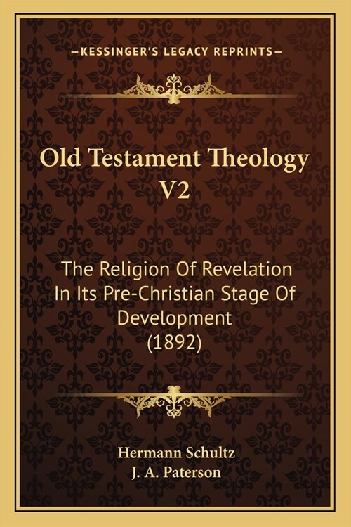 Old Testament Theology V2: The Religion Of Revelation In Its Pre-Christian Stage Of Development (1892) (Paperback)