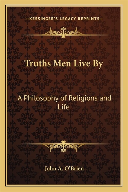 Truths Men Live By: A Philosophy of Religions and Life (Paperback)