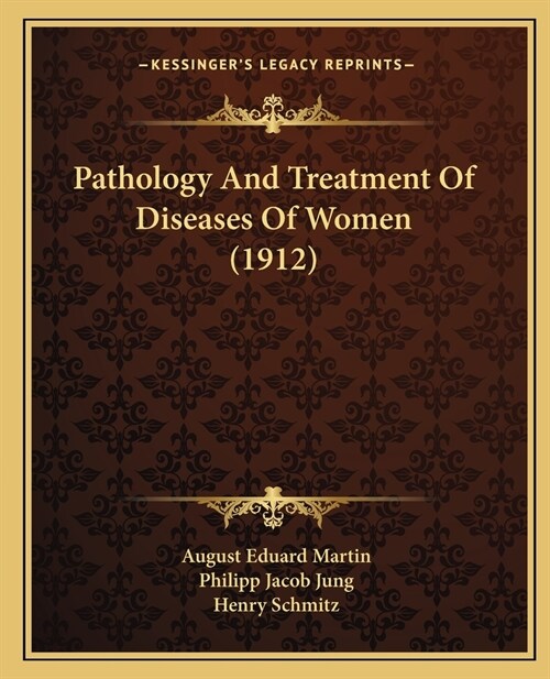 Pathology And Treatment Of Diseases Of Women (1912) (Paperback)