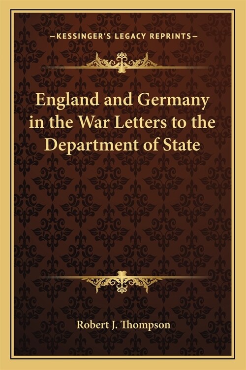 England and Germany in the War Letters to the Department of State (Paperback)