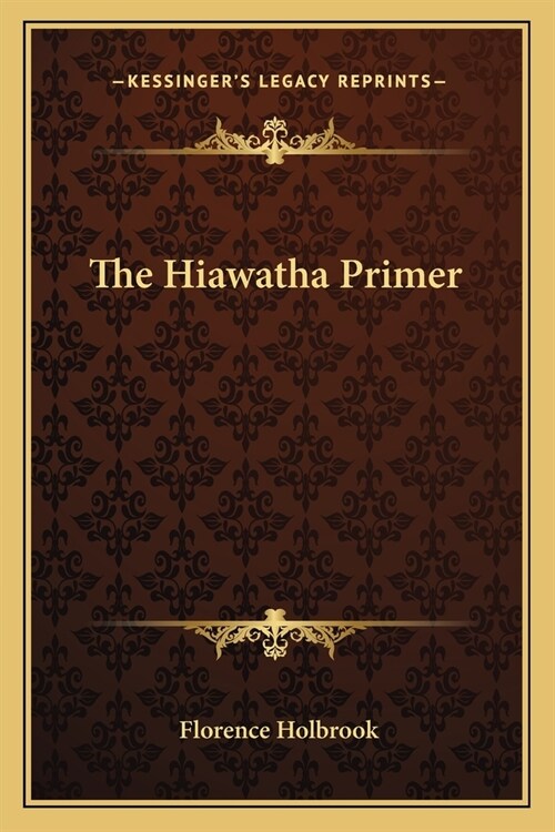 The Hiawatha Primer (Paperback)