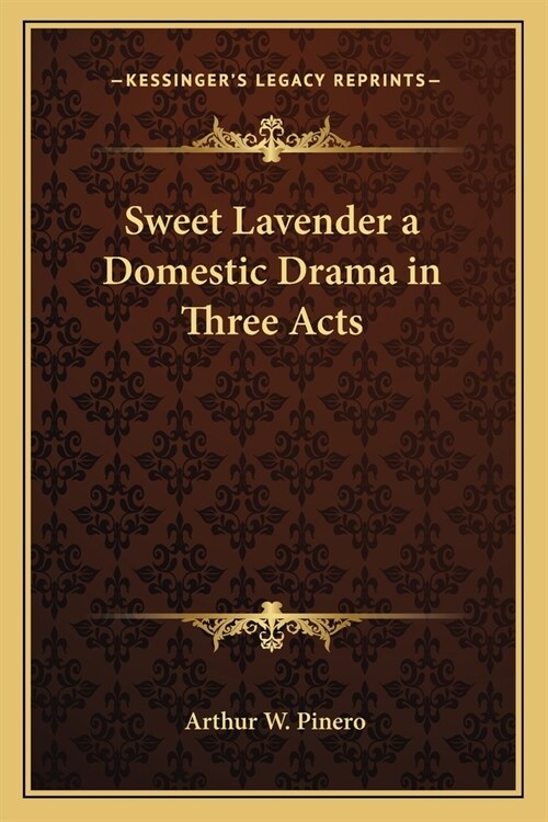 Sweet Lavender a Domestic Drama in Three Acts (Paperback)
