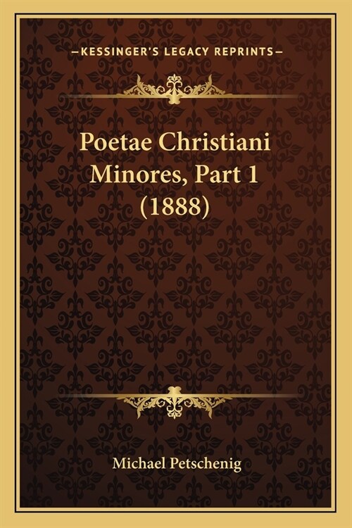 Poetae Christiani Minores, Part 1 (1888) (Paperback)