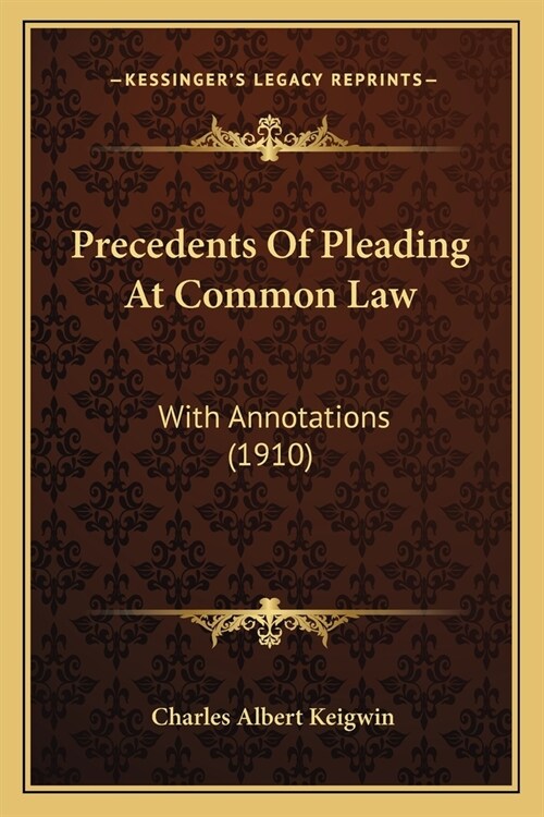 Precedents Of Pleading At Common Law: With Annotations (1910) (Paperback)