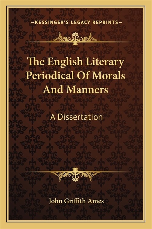 The English Literary Periodical Of Morals And Manners: A Dissertation (Paperback)