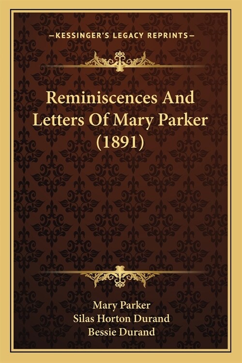 Reminiscences And Letters Of Mary Parker (1891) (Paperback)