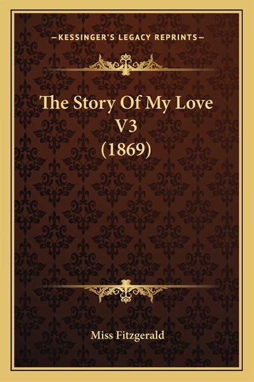 The Story Of My Love V3 (1869) (Paperback)