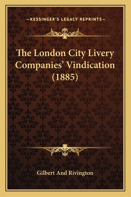 The London City Livery Companies Vindication (1885) (Paperback)