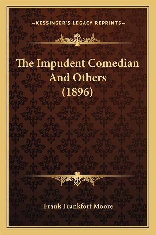 The Impudent Comedian And Others (1896) (Paperback)