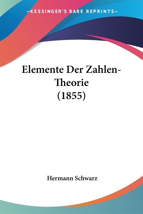 Elemente Der Zahlen-Theorie (1855) (Paperback)