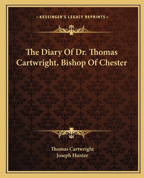 The Diary Of Dr. Thomas Cartwright, Bishop Of Chester (Paperback)