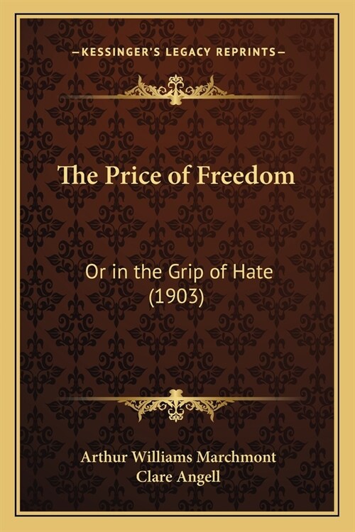 The Price of Freedom: Or in the Grip of Hate (1903) (Paperback)