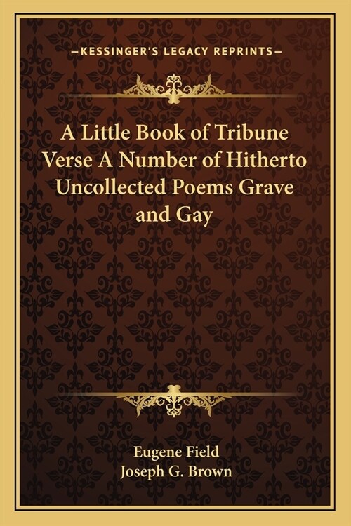 A Little Book of Tribune Verse A Number of Hitherto Uncollected Poems Grave and Gay (Paperback)