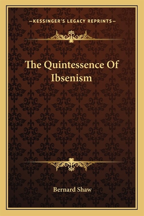 The Quintessence Of Ibsenism (Paperback)