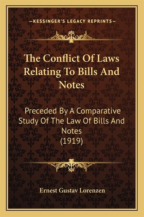 The Conflict Of Laws Relating To Bills And Notes: Preceded By A Comparative Study Of The Law Of Bills And Notes (1919) (Paperback)