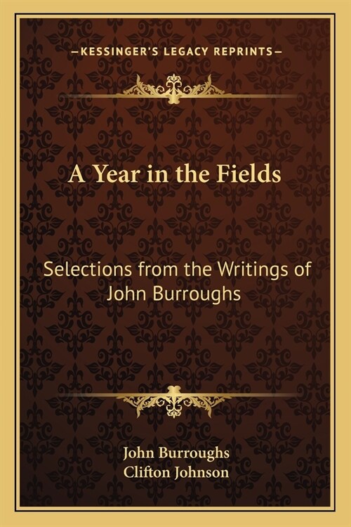 A Year in the Fields: Selections from the Writings of John Burroughs (Paperback)
