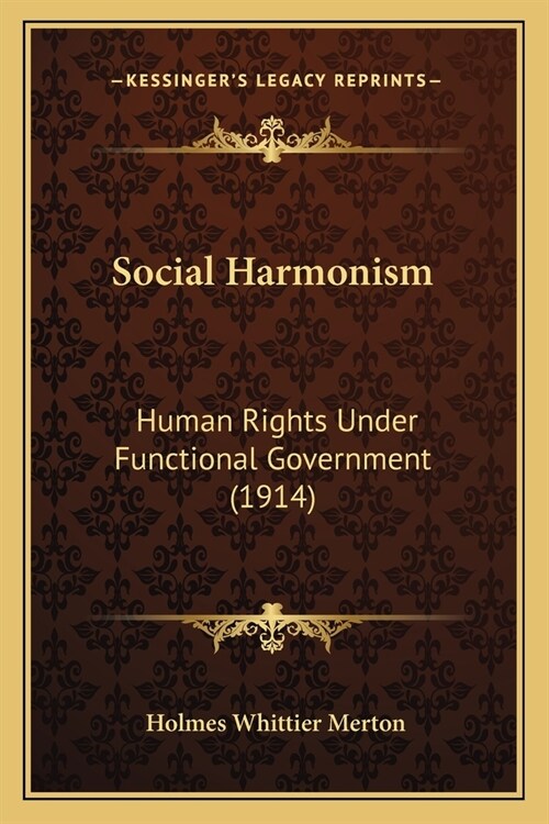 Social Harmonism: Human Rights Under Functional Government (1914) (Paperback)