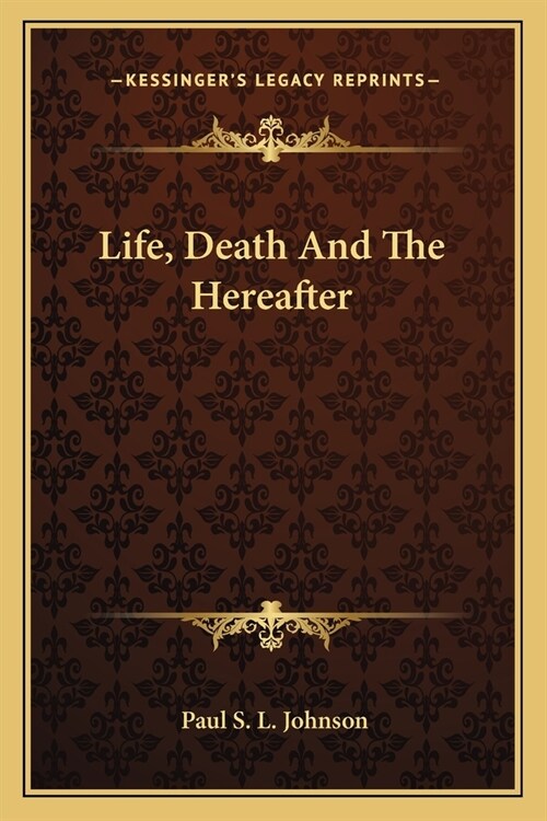 Life, Death And The Hereafter (Paperback)