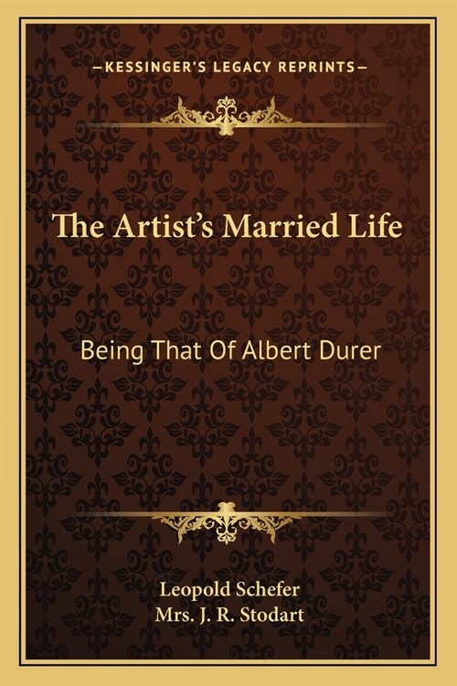 The Artists Married Life: Being That Of Albert Durer (Paperback)