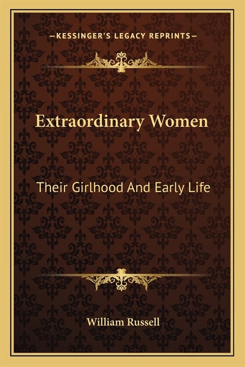 Extraordinary Women: Their Girlhood And Early Life (Paperback)