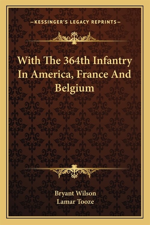 With The 364th Infantry In America, France And Belgium (Paperback)