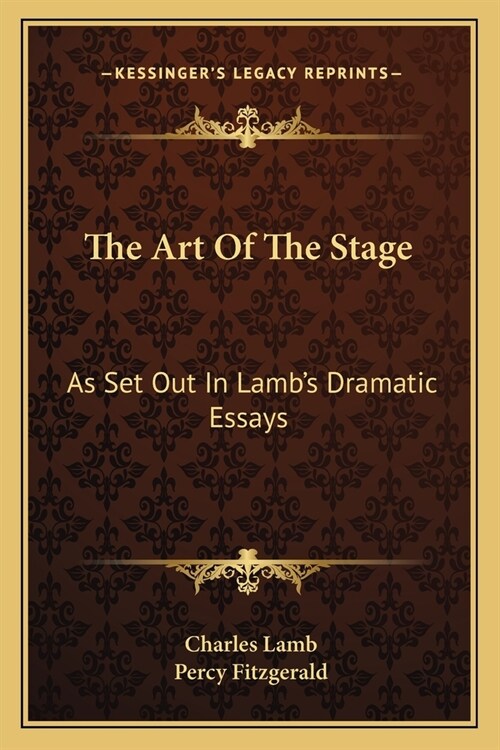 The Art Of The Stage: As Set Out In Lambs Dramatic Essays (Paperback)