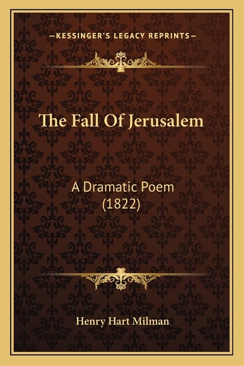 The Fall Of Jerusalem: A Dramatic Poem (1822) (Paperback)