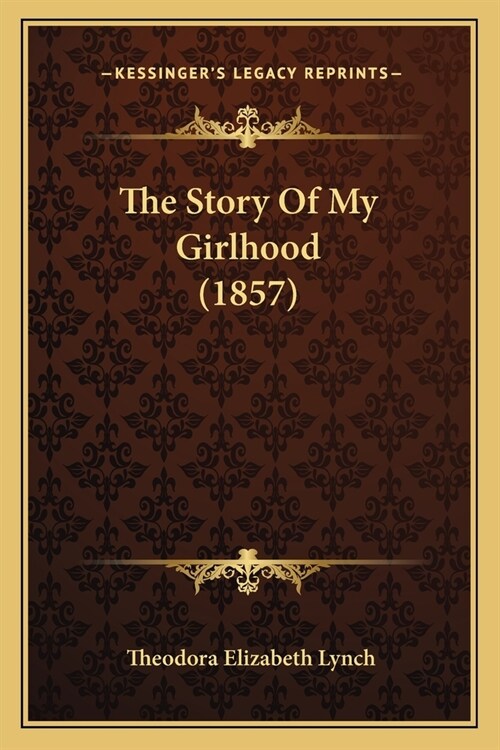 The Story Of My Girlhood (1857) (Paperback)