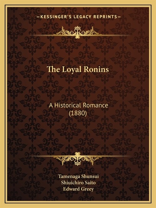 The Loyal Ronins: A Historical Romance (1880) (Paperback)