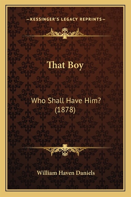 That Boy: Who Shall Have Him? (1878) (Paperback)