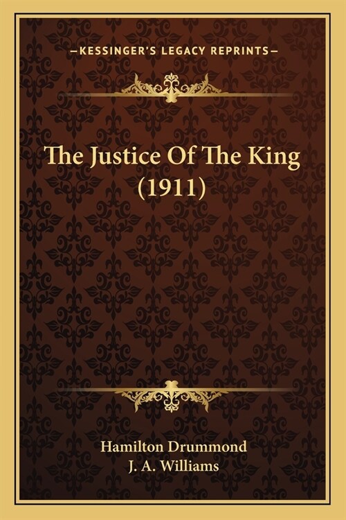 The Justice Of The King (1911) (Paperback)