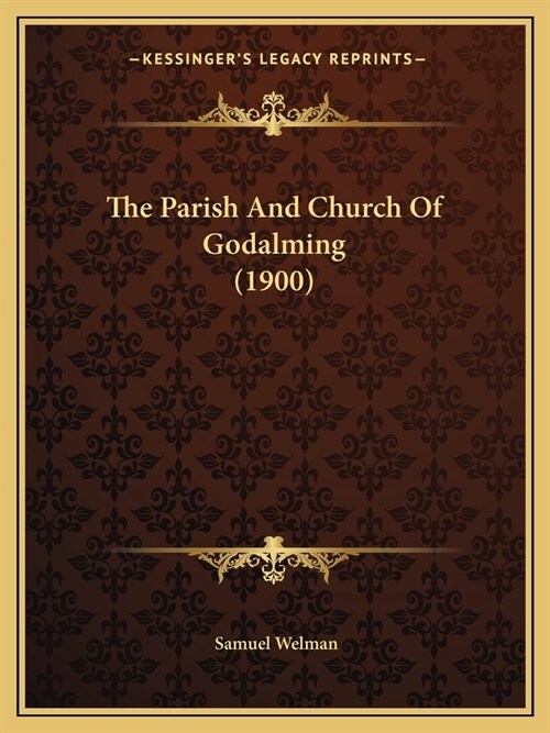 The Parish And Church Of Godalming (1900) (Paperback)