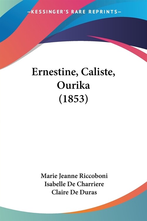 Ernestine, Caliste, Ourika (1853) (Paperback)