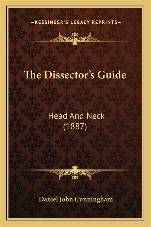 The Dissectors Guide: Head And Neck (1887) (Paperback)