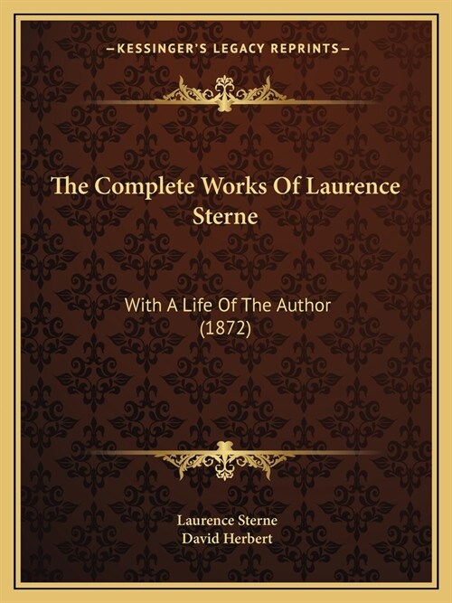 The Complete Works Of Laurence Sterne: With A Life Of The Author (1872) (Paperback)