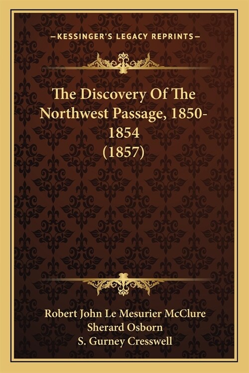 The Discovery Of The Northwest Passage, 1850-1854 (1857) (Paperback)