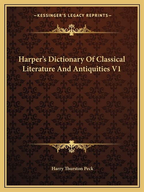 Harpers Dictionary Of Classical Literature And Antiquities V1 (Paperback)