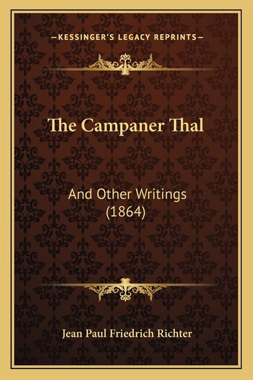 The Campaner Thal: And Other Writings (1864) (Paperback)