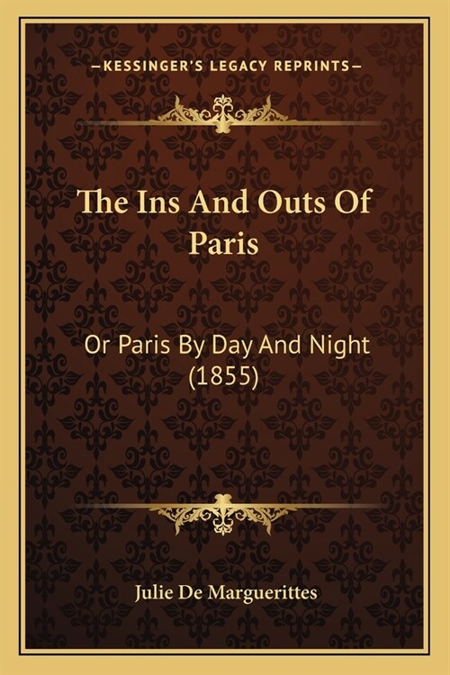 The Ins And Outs Of Paris: Or Paris By Day And Night (1855) (Paperback)