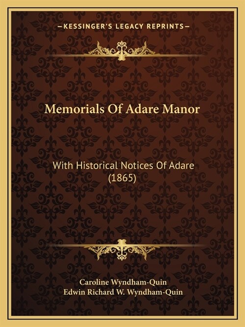 Memorials Of Adare Manor: With Historical Notices Of Adare (1865) (Paperback)