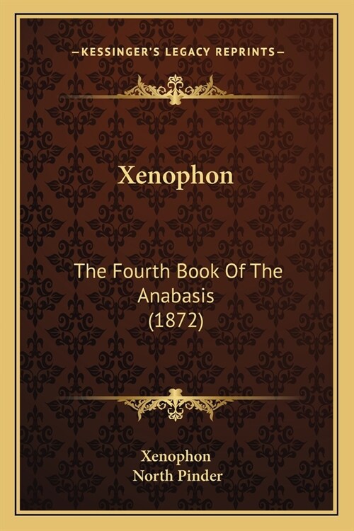 Xenophon: The Fourth Book Of The Anabasis (1872) (Paperback)