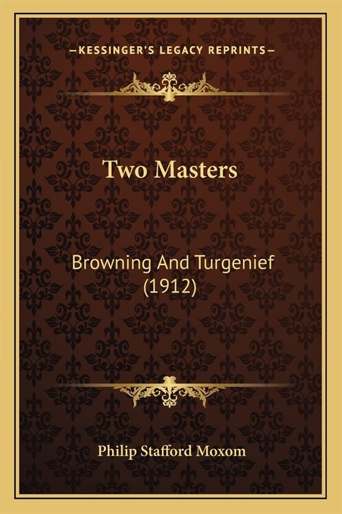 Two Masters: Browning And Turgenief (1912) (Paperback)