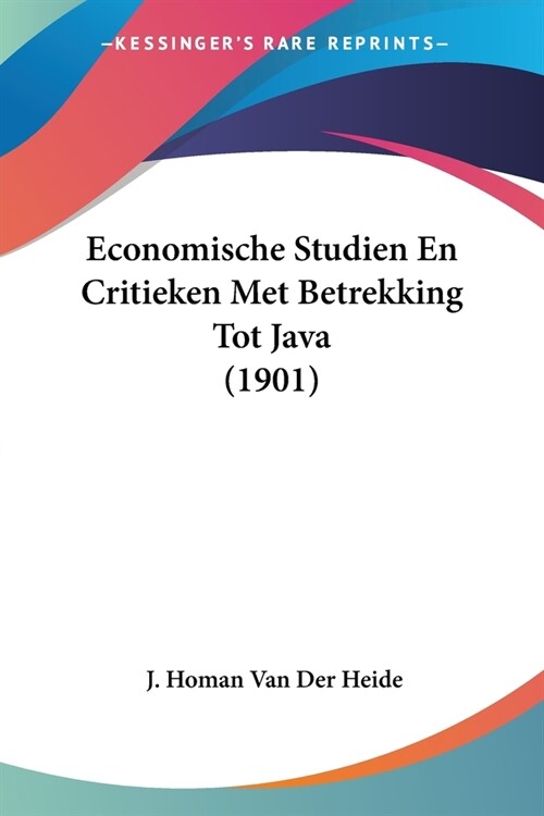 Economische Studien En Critieken Met Betrekking Tot Java (1901) (Paperback)